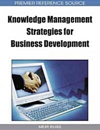 Knowledge Management Strategies for Business Development (Hardcover)