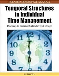 Temporal Structures in Individual Time Management: Practices to Enhance Calendar Tool Design (Hardcover)