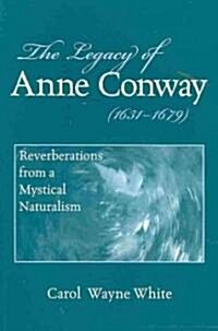 The Legacy of Anne Conway (1631-1679): Reverberations from a Mystical Naturalism (Paperback)