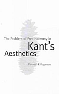 The Problem of Free Harmony in Kants Aesthetics (Paperback)