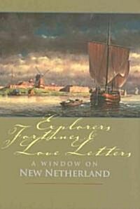Explorers, Fortunes and Love Letters: A Window on New Netherland (Hardcover)