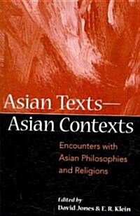 Asian Texts -- Asian Contexts: Encounters with Asian Philosophies and Religions (Paperback)