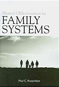 Shared Obliviousness in Family Systems (Paperback)