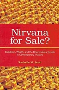 Nirvana for Sale?: Buddhism, Wealth, and the Dhammakāya Temple in Contemporary Thailand (Paperback)