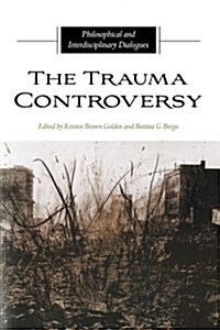 The Trauma Controversy: Philosophical and Interdisciplinary Dialogues (Paperback)