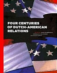 Four Centuries of Dutch-American Relations: 1609-2009 (Hardcover)