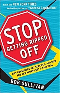 Stop Getting Ripped Off: Why Consumers Get Screwed, and How You Can Always Get a Fair Deal (Paperback)