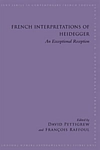 French Interpretations of Heidegger: An Exceptional Reception (Paperback)