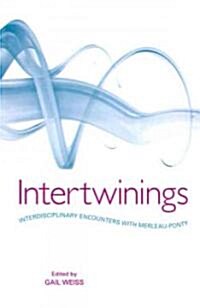Intertwinings: Interdisciplinary Encounters with Merleau-Ponty (Paperback)
