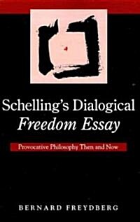 Schellings Dialogical Freedom Essay: Provocative Philosophy Then and Now (Paperback)