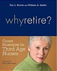 Why Retire?: Career Strategies for Third Age Nurses (Paperback)