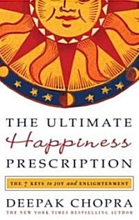 The Ultimate Happiness Prescription: 7 Keys to Joy and Enlightenment (Hardcover)