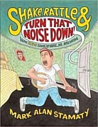 Shake, Rattle & Turn That Noise Down!: How Elvis Shook Up Music, Me and Mom (Library Binding)