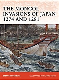 The Mongol Invasions of Japan 1274 and 1281 (Paperback)