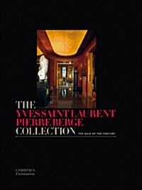 The Yves Saint Laurent Pierre Berge Collection: The Sale of the Century (Hardcover)