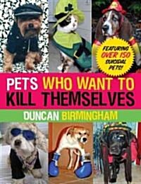 Pets Who Want to Kill Themselves (Paperback)