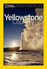 [중고] National Geographic Park Profiles: Yellowstone Country: Over 100 Full-Color Photographs, Plus Detailed Maps, and Firsthand Information (Paperback)
