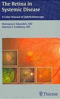 The Retina in Systemic Disease: A Color Manual of Ophthalmoscopy (Paperback)