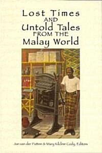 Lost Times and Untold Tales from the Malay World (Paperback)