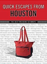 Quick Escapes(R) From Houston: The Best Weekend Getaways (Paperback)