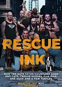 Rescue Ink: How Ten Guys Saved Countless Dogs and Cats, Twelve Horses, Five Pigs, One Duck, and a Few Turtles                                          (Audio CD)