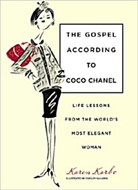 Gospel According to Coco Chanel: Life Lessons from the Worlds Most Elegant Woman (Hardcover)