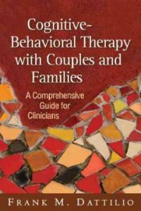 Cognitive-behavioral therapy with couples and families : a comprehensive guide for clinicians