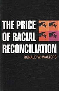 The Price of Racial Reconciliation (Paperback)