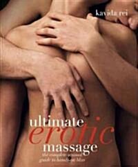 Ultimate Erotic Massage: The Complete Sensual Guide to Hands-On Bliss (Paperback)