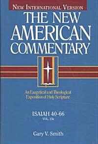 Isaiah 40-66: An Exegetical and Theological Exposition of Holy Scripture Volume 15 (Hardcover)
