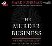 The Murder Business: How the Media Turns Crime Into Entertainment and Subverts Justice (Audio CD)