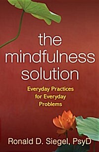 The Mindfulness Solution: Everyday Practices for Everyday Problems (Paperback)