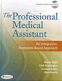 The Professional Medical Assistant: An Integrative, Teamwork-Based Approach (Text with CD-ROM + Student Activity Manual) [With CDROM] (Hardcover)