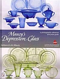 Mauzys Depression Glass: A Photographic Reference with Prices (Hardcover, 6, Revised, Expand)