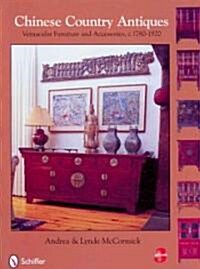 Chinese Country Antiques: Vernacular Furniture and Accessories, C. 1780-1920 (Hardcover, 3, Revised 3rd)