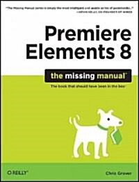 Premiere Elements 8: The Missing Manual (Paperback)