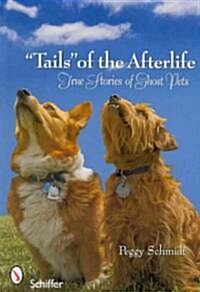 Tails of the Afterlife: True Stories of Ghost Pets (Paperback)