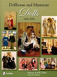 Dollhouse & Miniature Dolls: 1840 to 1990 (Hardcover)