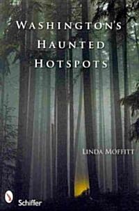 Washingtons Haunted Hotspots (Paperback)