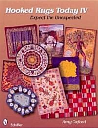 Hooked Rugs Today IV: Expect the Unexpected (Paperback)