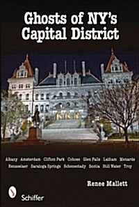 Ghosts of Nys Capital District: Albany, Schenectady, Troy & More (Paperback)