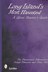 Long Islands Most Haunted: A Ghost Hunters Guide (Paperback)