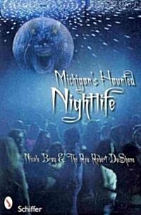 Michigans Haunted Nightlife (Paperback)