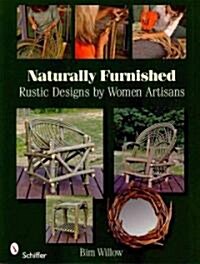 Naturally Furnished: Rustic Designs by Women Artisans (Paperback)