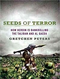 Seeds of Terror: How Heroin Is Bankrolling the Taliban and Al Qaeda (Audio CD)