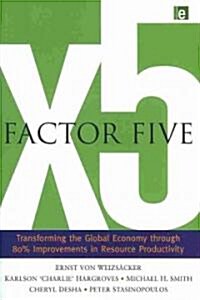 [중고] Factor Five : Transforming the Global Economy Through 80% Improvements in Resource Productivity (Hardcover)