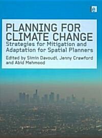 Planning for Climate Change : Strategies for Mitigation and Adaptation for Spatial Planners (Hardcover)