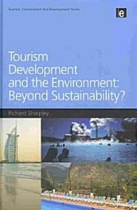 Tourism Development and the Environment: Beyond Sustainability? (Hardcover)