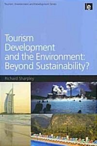 Tourism Development and the Environment: Beyond Sustainability? (Paperback)
