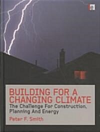 Building for a Changing Climate : The Challenge for Construction, Planning and Energy (Hardcover)